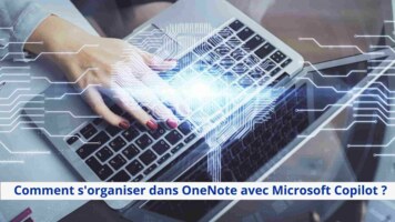 Comment s'organiser dans OneNote avec Microsoft Copilot !