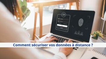 Comment sécuriser vos données à distance ?