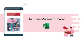 Les astuces d’Excel à connaître pour faciliter votre quotidien