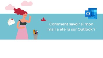 Comment savoir si mon e-mail a été lu sur Outlook ?