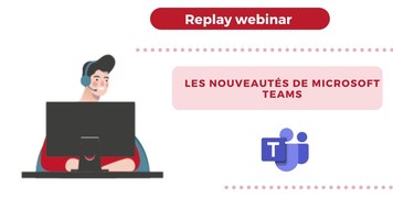 [Replay Webinar] Les nouveautés de Microsoft Teams