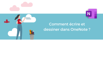 Comment écrire et dessiner dans OneNote ?