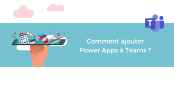 Comment ajouter Power Apps à Teams ?