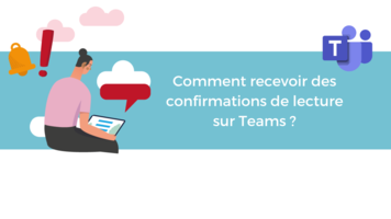 Comment recevoir des confirmations de lecture sur Teams ?