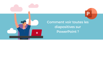 Comment afficher l'ensemble des diapositives sur PowerPoint ?