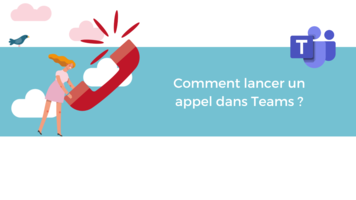 Comment lancer un appel dans Microsoft Teams ?