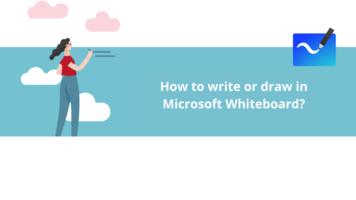 How to write or draw in Microsoft Whiteboard?