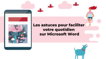 Les astuces pour faciliter votre quotidien sur Microsoft Word