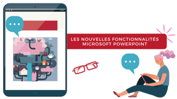 Les nouvelles fonctionnalités Microsoft Powerpoint